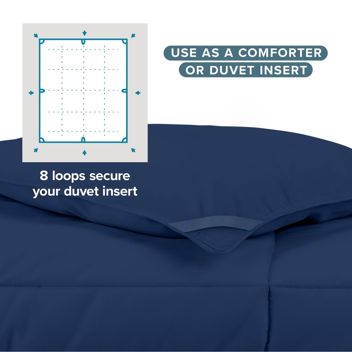Use as a comforter or duvet insert with 8 loops to secure your duvet insert