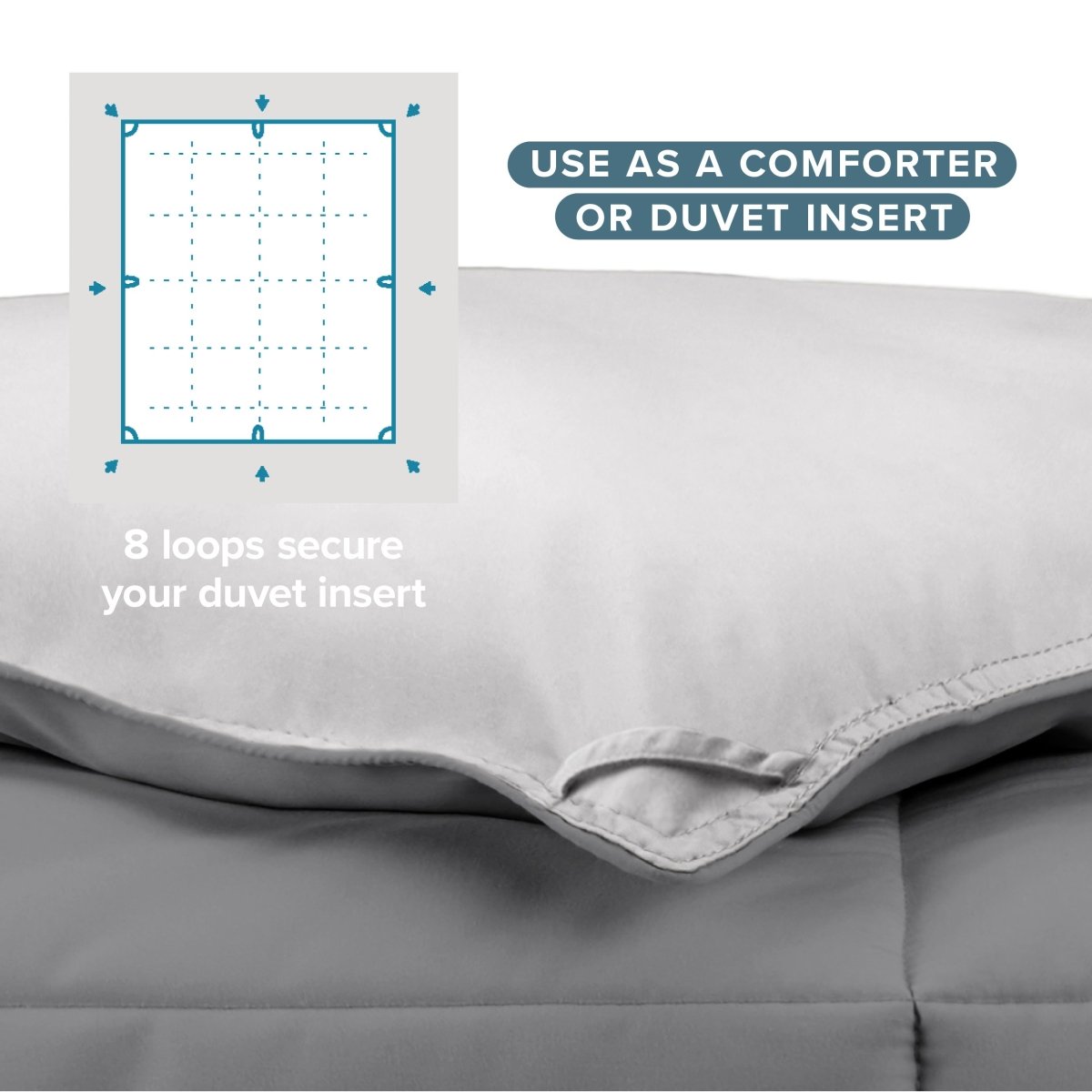 Comforter with text that says use as a comforter or duvet insert.  Shows 8 loops to secure your duvet insert.