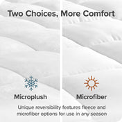 Two choices, more comfort. Microplush and microfiber. Unique reversibility features fleece and microfiber options for use in any season.